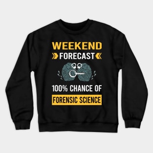 Weekend Forecast Forensic Science Forensics Crewneck Sweatshirt